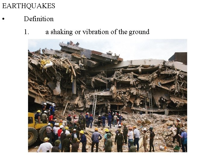 EARTHQUAKES • Definition 1. a shaking or vibration of the ground 