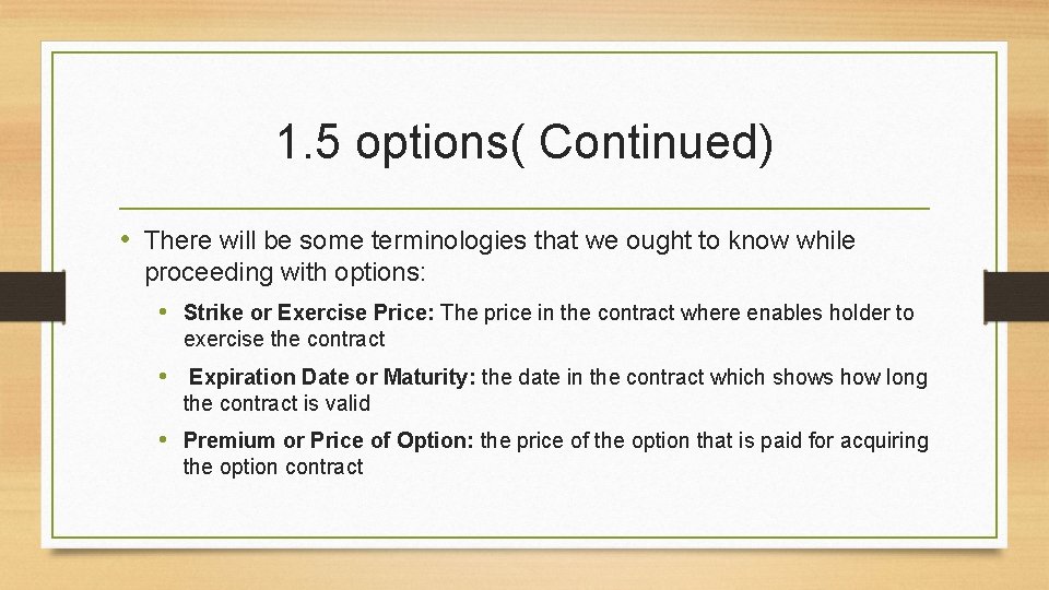 1. 5 options( Continued) • There will be some terminologies that we ought to