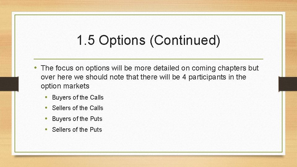 1. 5 Options (Continued) • The focus on options will be more detailed on