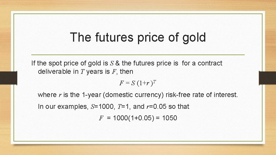 The futures price of gold If the spot price of gold is S &