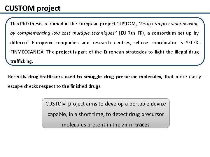 CUSTOM project This Ph. D thesis is framed in the European project CUSTOM, “Drug