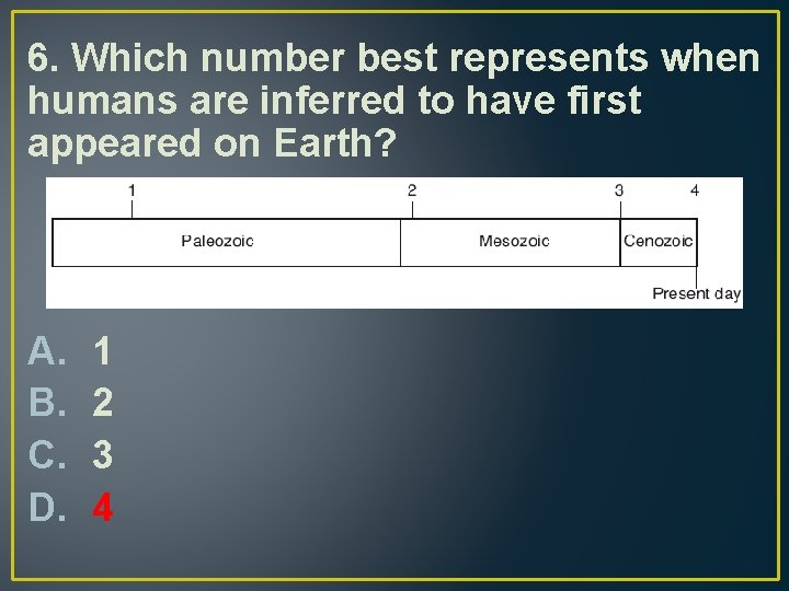 6. Which number best represents when humans are inferred to have first appeared on