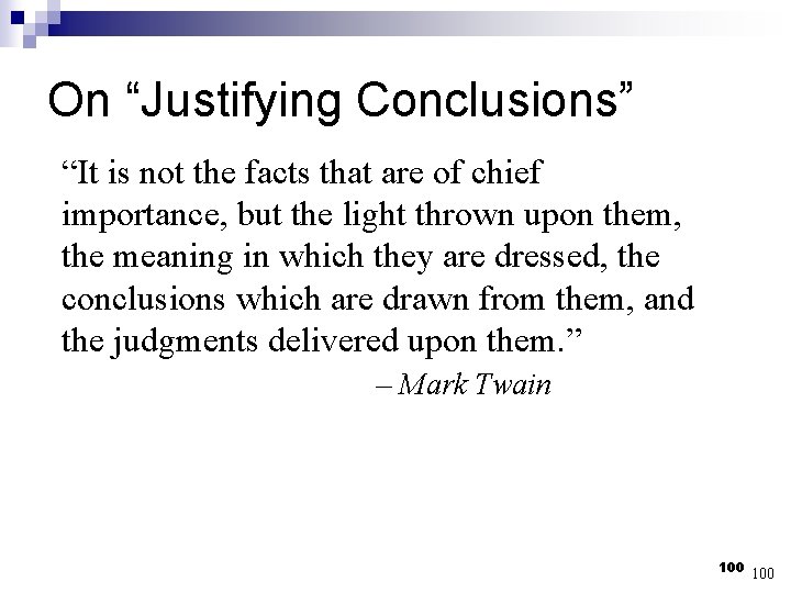 On “Justifying Conclusions” “It is not the facts that are of chief importance, but