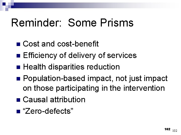 Reminder: Some Prisms Cost and cost-benefit n Efficiency of delivery of services n Health