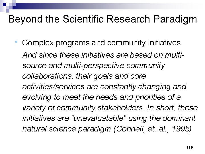 Beyond the Scientific Research Paradigm • Complex programs and community initiatives And since these
