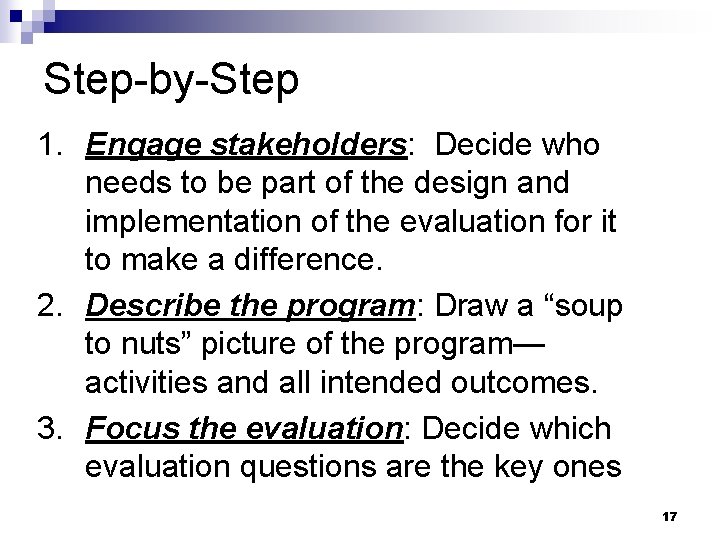 Step-by-Step 1. Engage stakeholders: Decide who needs to be part of the design and
