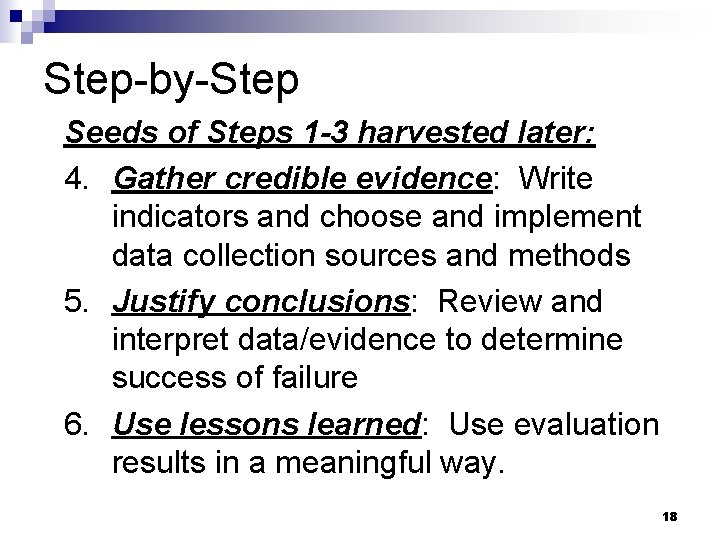 Step-by-Step Seeds of Steps 1 -3 harvested later: 4. Gather credible evidence: Write indicators
