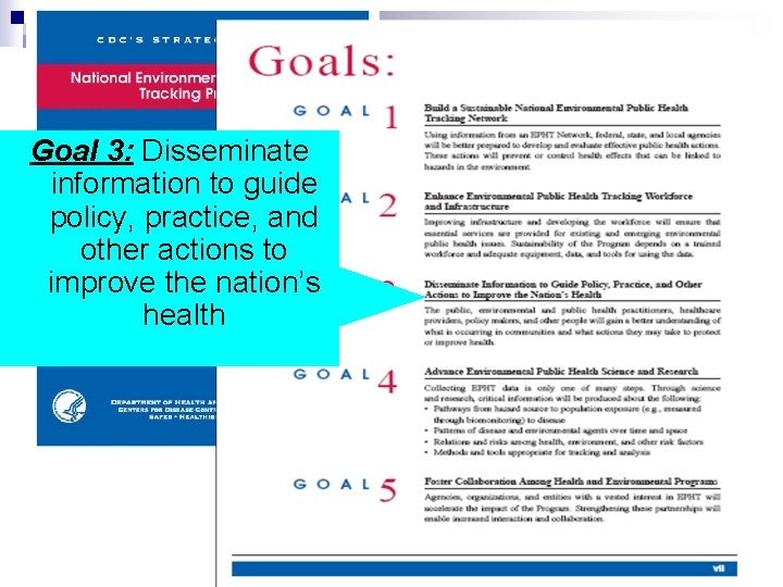 Goal 3: Disseminate information to guide policy, practice, and other actions to improve the