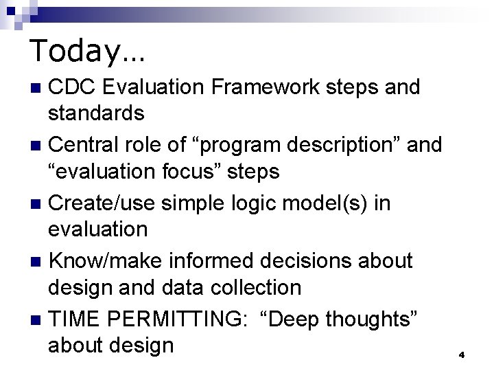 Today… CDC Evaluation Framework steps and standards n Central role of “program description” and