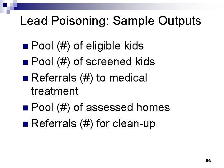 Lead Poisoning: Sample Outputs n Pool (#) of eligible kids n Pool (#) of