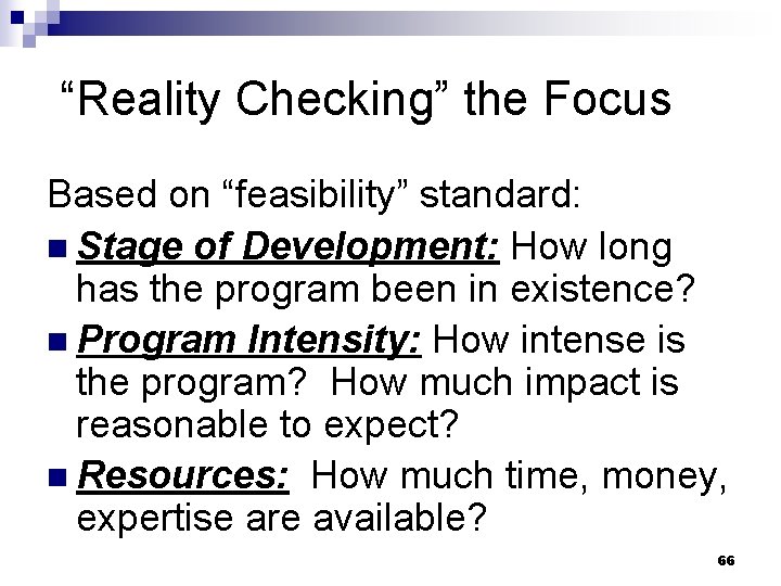 “Reality Checking” the Focus Based on “feasibility” standard: n Stage of Development: How long