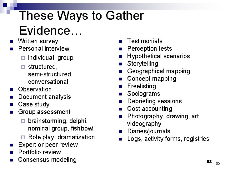 These Ways to Gather Evidence… n n n n n Written survey Personal interview