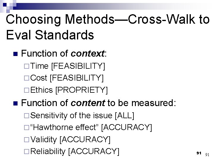 Choosing Methods—Cross-Walk to Eval Standards n Function of context: ¨ Time [FEASIBILITY] ¨ Cost