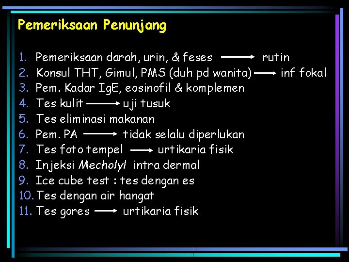 Pemeriksaan Penunjang 1. Pemeriksaan darah, urin, & feses rutin 2. Konsul THT, Gimul, PMS