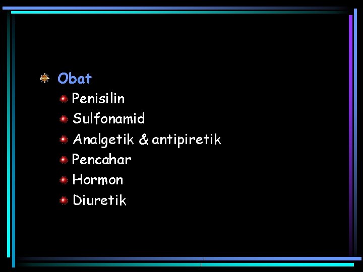 Obat Penisilin Sulfonamid Analgetik & antipiretik Pencahar Hormon Diuretik 