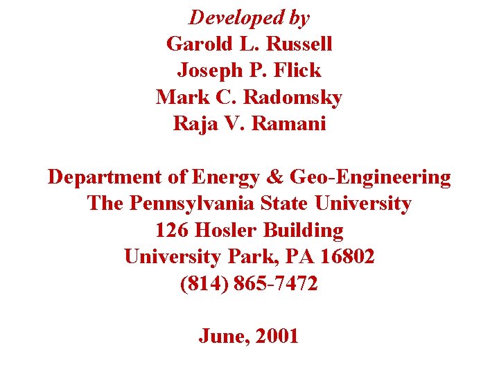 Developed by Garold L. Russell Joseph P. Flick Mark C. Radomsky Raja V. Ramani