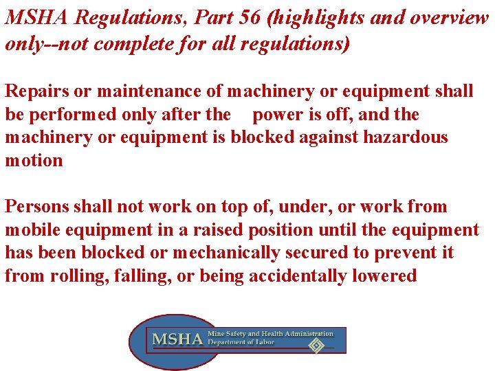 MSHA Regulations, Part 56 (highlights and overview only--not complete for all regulations) Repairs or