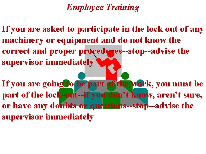 Employee Training If you are asked to participate in the lock out of any
