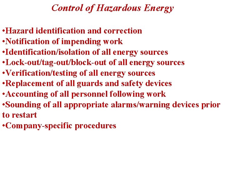 Control of Hazardous Energy • Hazard identification and correction • Notification of impending work