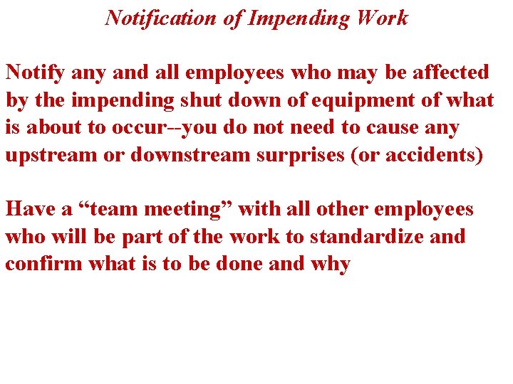 Notification of Impending Work Notify and all employees who may be affected by the