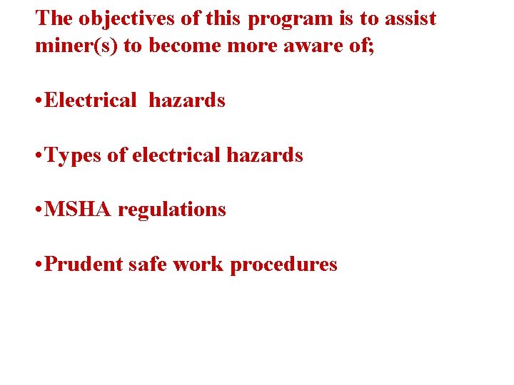 The objectives of this program is to assist miner(s) to become more aware of;