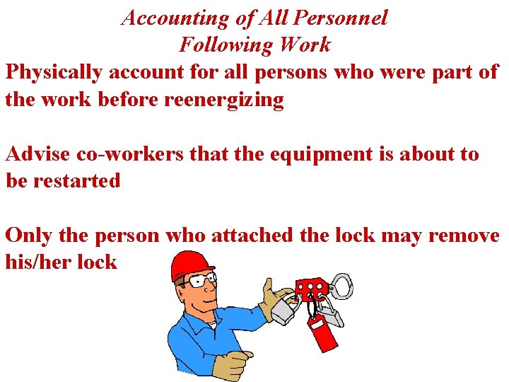 Accounting of All Personnel Following Work Physically account for all persons who were part