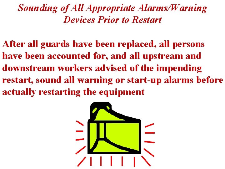 Sounding of All Appropriate Alarms/Warning Devices Prior to Restart After all guards have been