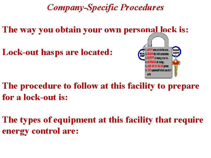 Company-Specific Procedures The way you obtain your own personal lock is: Lock-out hasps are
