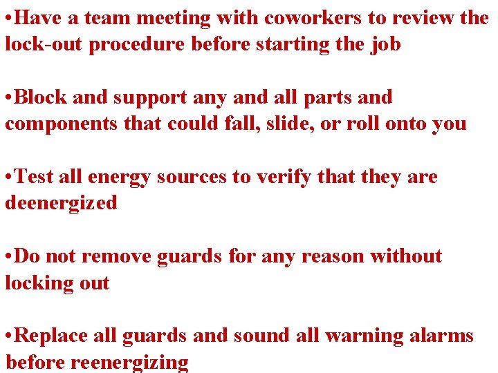  • Have a team meeting with coworkers to review the lock-out procedure before