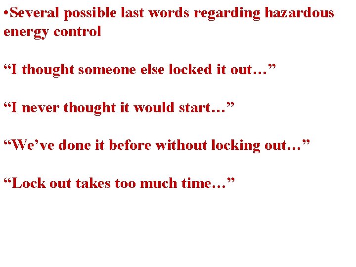  • Several possible last words regarding hazardous energy control “I thought someone else