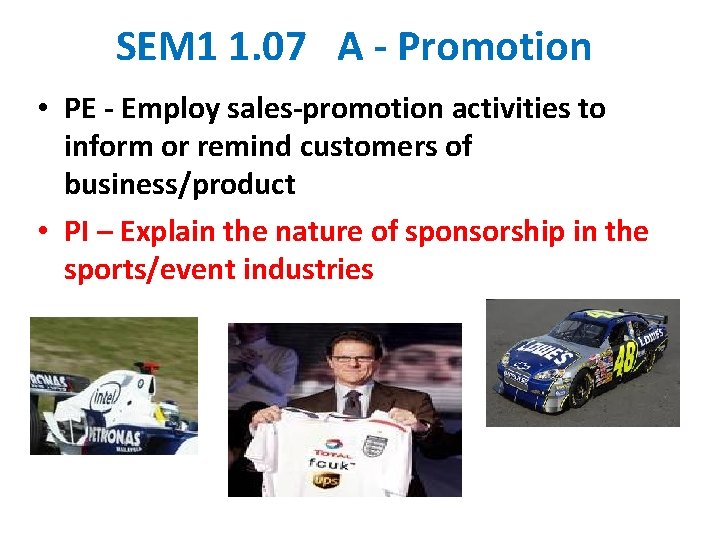 SEM 1 1. 07 A - Promotion • PE - Employ sales-promotion activities to