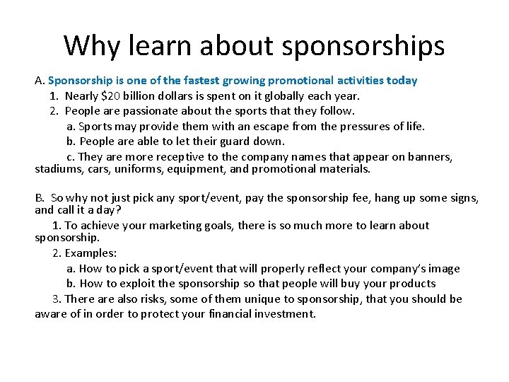 Why learn about sponsorships A. Sponsorship is one of the fastest growing promotional activities