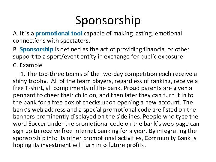 Sponsorship A. It is a promotional tool capable of making lasting, emotional connections with