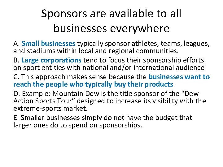 Sponsors are available to all businesses everywhere A. Small businesses typically sponsor athletes, teams,