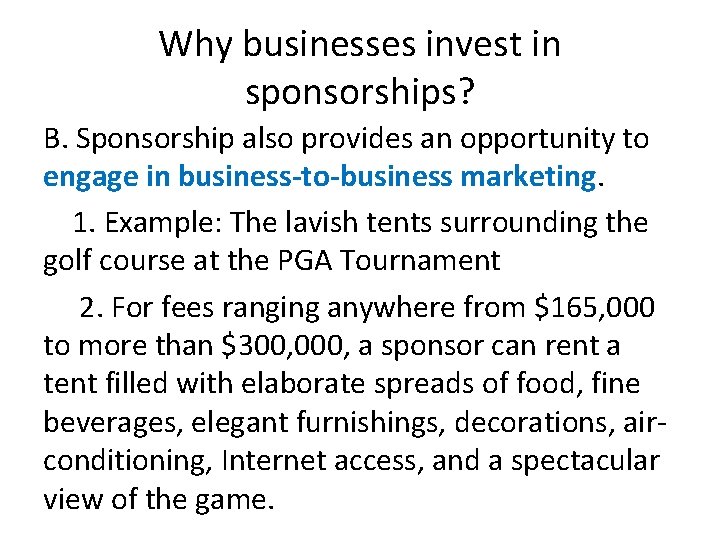 Why businesses invest in sponsorships? B. Sponsorship also provides an opportunity to engage in