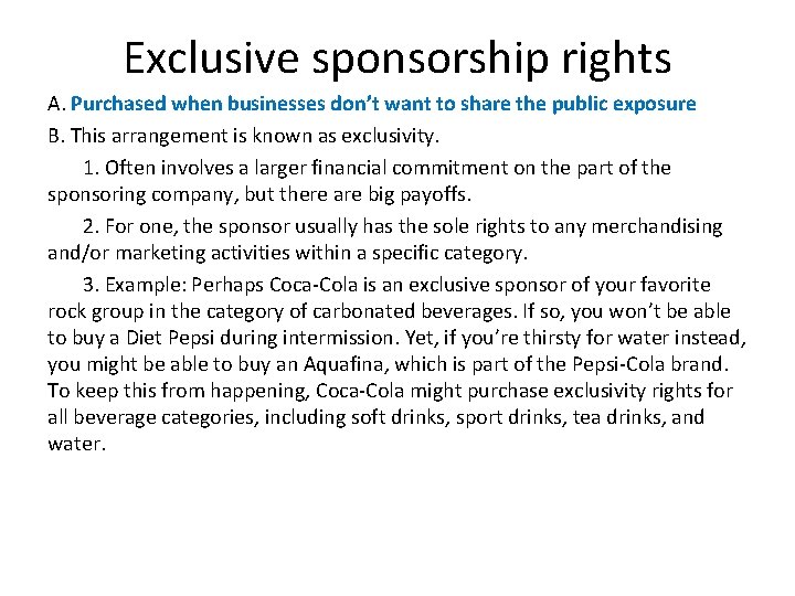 Exclusive sponsorship rights A. Purchased when businesses don’t want to share the public exposure