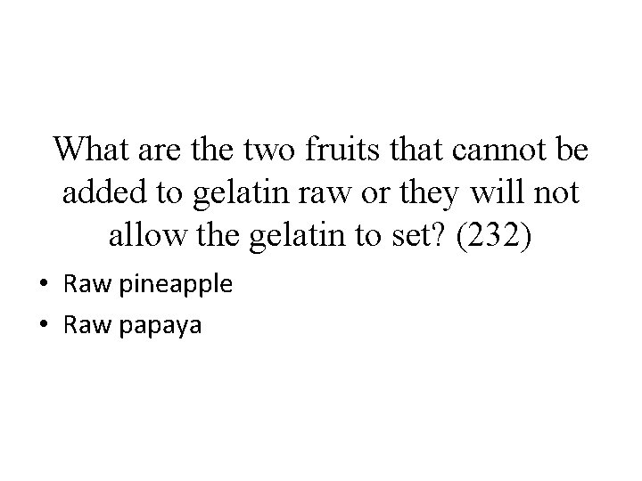 What are the two fruits that cannot be added to gelatin raw or they