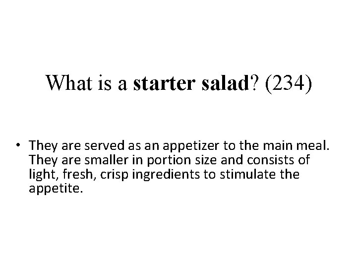 What is a starter salad? (234) • They are served as an appetizer to