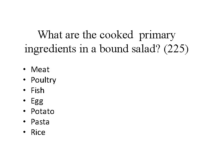 What are the cooked primary ingredients in a bound salad? (225) • • Meat