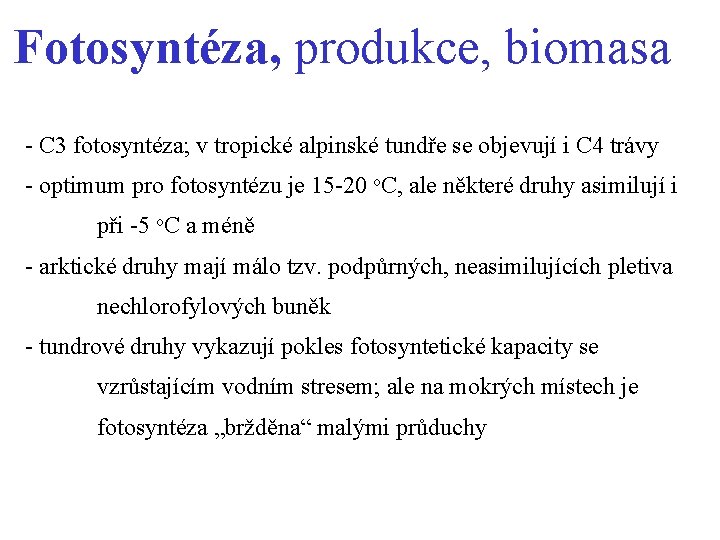 Fotosyntéza, produkce, biomasa - C 3 fotosyntéza; v tropické alpinské tundře se objevují i