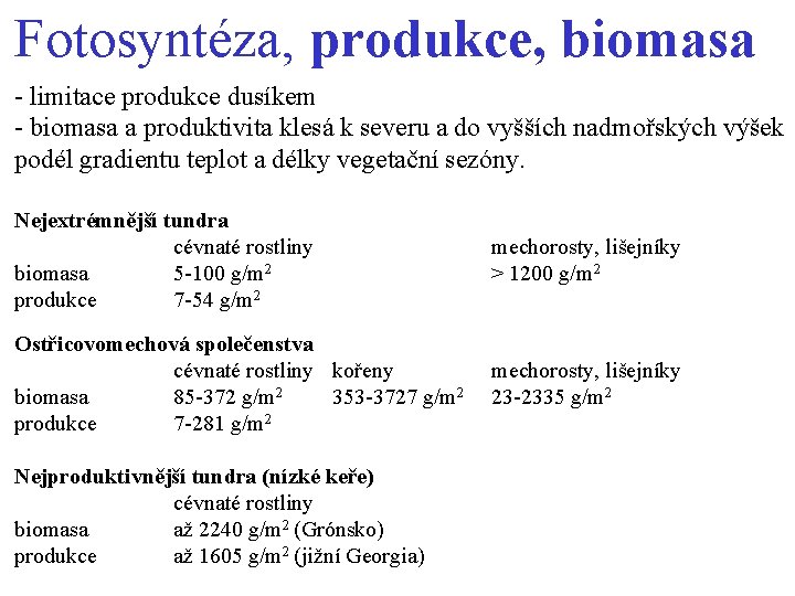 Fotosyntéza, produkce, biomasa - limitace produkce dusíkem - biomasa a produktivita klesá k severu