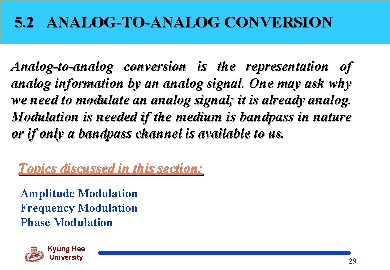 5. 2 ANALOG-TO-ANALOG CONVERSION Analog-to-analog conversion is the representation of analog information by an