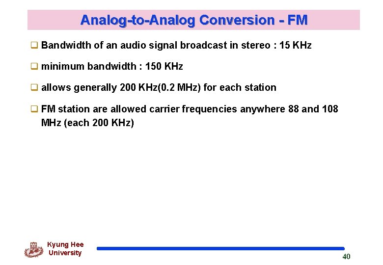 Analog-to-Analog Conversion - FM q Bandwidth of an audio signal broadcast in stereo :