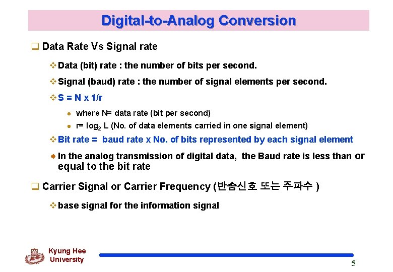 Digital-to-Analog Conversion q Data Rate Vs Signal rate v Data (bit) rate : the