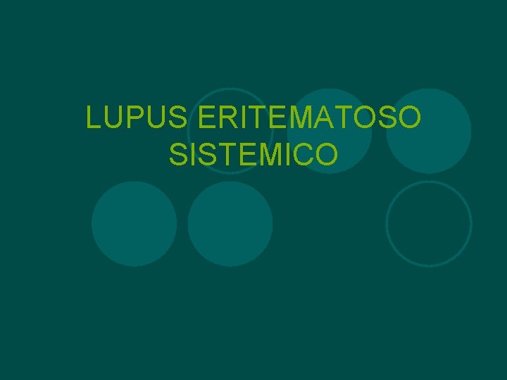 LUPUS ERITEMATOSO SISTEMICO 