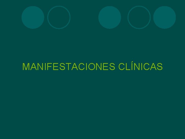MANIFESTACIONES CLÍNICAS 