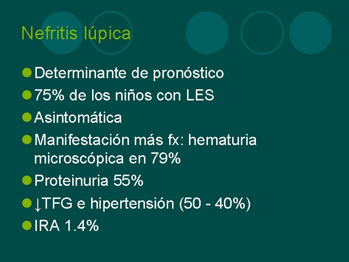 Nefritis lúpica l Determinante de pronóstico l 75% de los niños con LES l