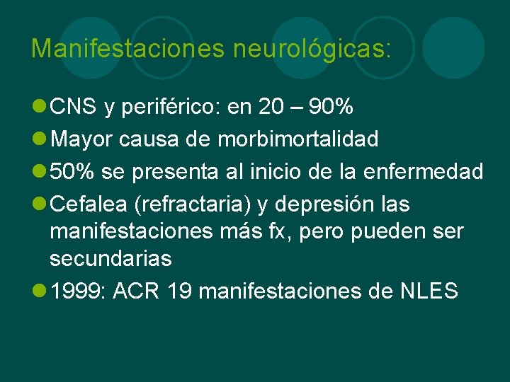 Manifestaciones neurológicas: l CNS y periférico: en 20 – 90% l Mayor causa de