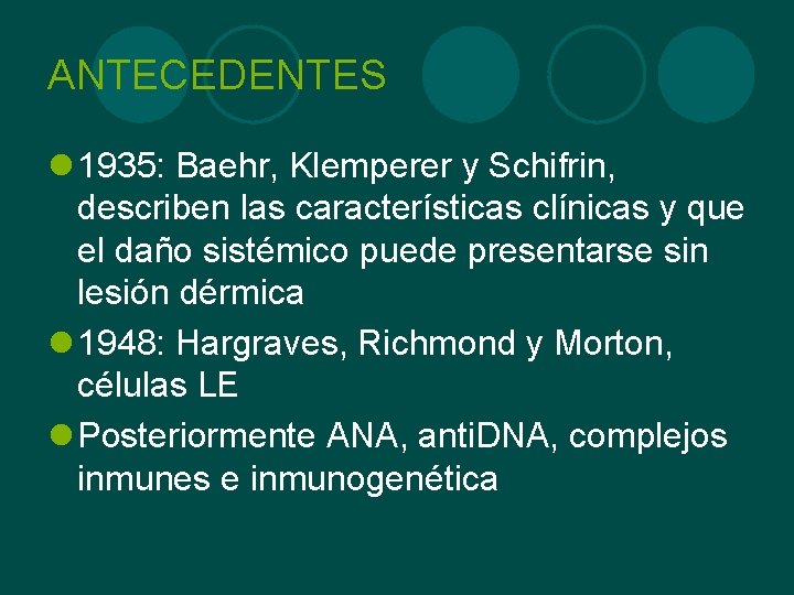 ANTECEDENTES l 1935: Baehr, Klemperer y Schifrin, describen las características clínicas y que el