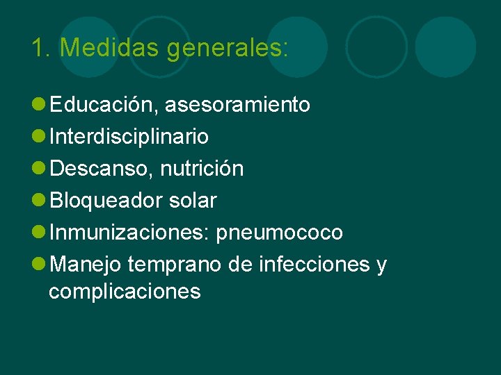 1. Medidas generales: l Educación, asesoramiento l Interdisciplinario l Descanso, nutrición l Bloqueador solar